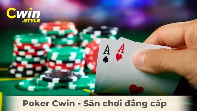 Poker Cwin - Sân chơi đẳng cấp thế giới 2025