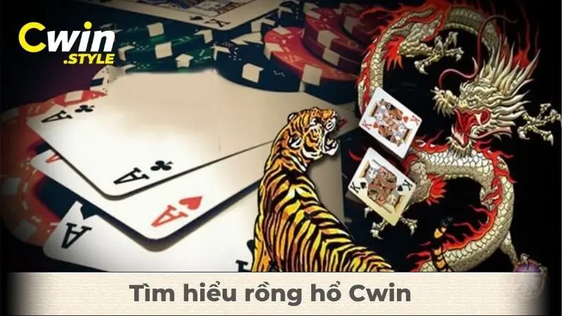 Tìm hiểu rồng hổ Cwin